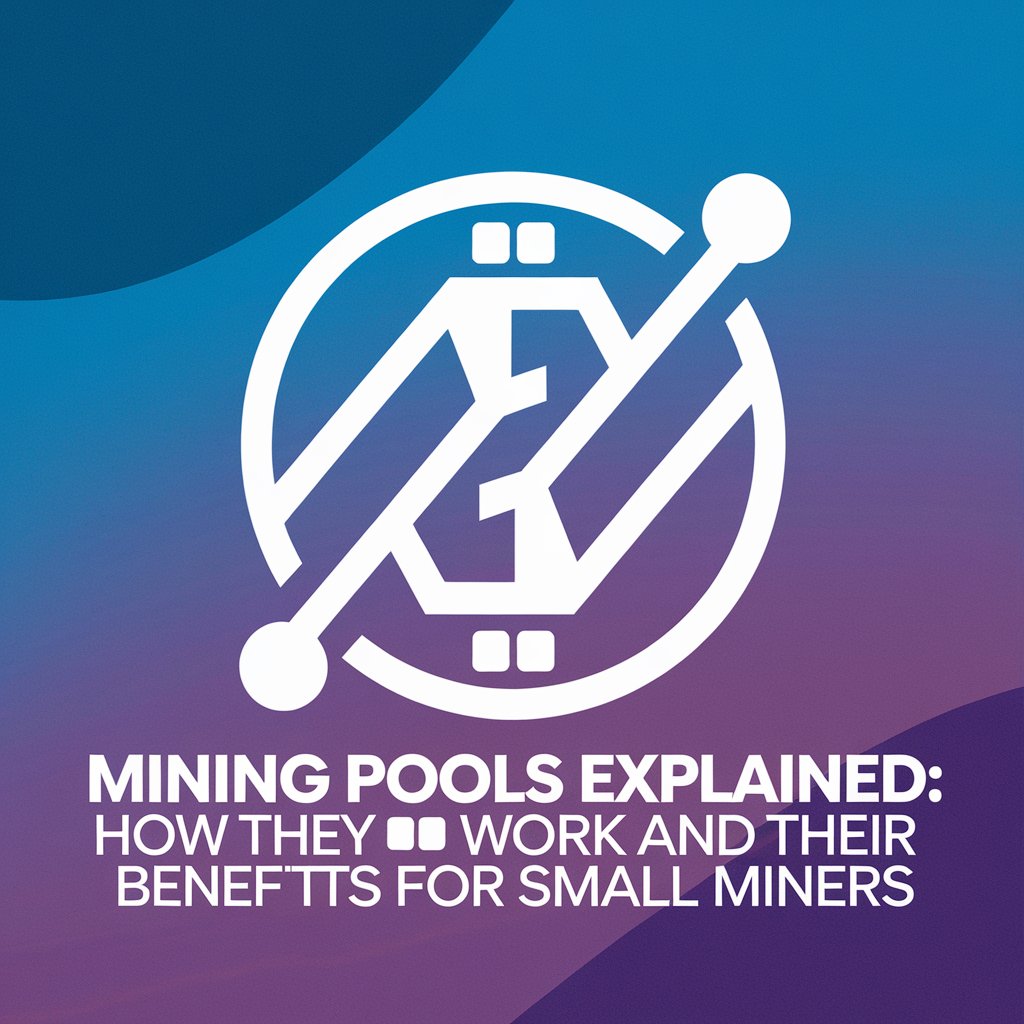 "Mining Pools Explained: How They Work and Their Benefits for Small Miners"